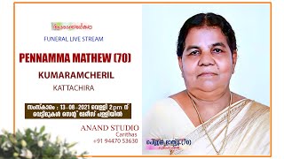 FUNERAL SERVICE of PENNAMMA MATHEW ( 70)  , KUMARAMCHERIL , KATTACHIRA  on 13th AUGUST 2021