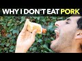 Why I Don't Eat Pork!