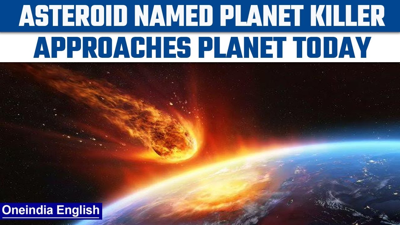 Planet Killer Asteroid Approaches Earth With Great Speed | Oneindia ...