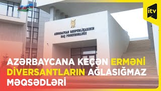 Azərbaycanda saxlanılan iki erməni diversanta cinayət işi açıldı