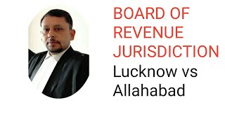 Jurisdiction of Board of Revenue Lucknow vs Allahabad \u0026 UP Revenue Code (Amendment Act)2019