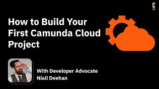Tutorial: How to Build Your First Camunda Cloud (now known as Camunda Platform 8) Project