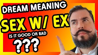 Dream About Having Sex With Your Ex (MEANING - Good or Bad???)