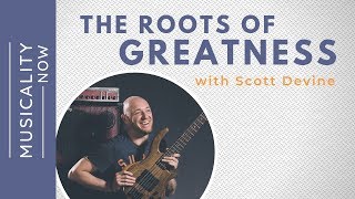 The Roots of Greatness, with Scott Devine
