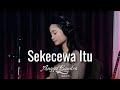 Sekecewa Itu - Angga Candra | Cover by Thalita Ayudya