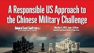 Admiral Scott Swift - A Responsible US Approach to the Chinese Military Challenge