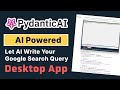 Let AI Write Your Google Search - Create An AI Google Search Query Desktop App With PydanticAI