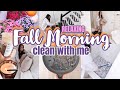 COZY FALL MORNING CLEAN WITH ME 2022 | ULTIMATE CLEANING MOTIVATION | HOMEMAKING MOTIVATION