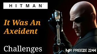 HITMAN - It Was an Axeident - Challenge