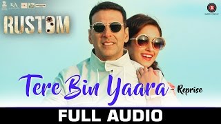 Tere Bin Yaara (Reprise) - Full Audio | RUSTOM | Akshay Kumar & Ileana D'cruz | Arko | Aditya Dev