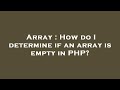 Array : How do I determine if an array is empty in PHP?