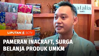 Berburu Produk Seni Lokal di Pameran Inacraft: Lukisan, Kriya hingga Kain Batik | Liputan 6