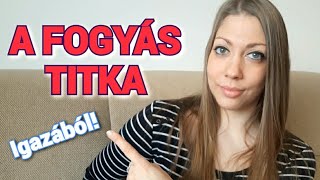 A FOGYÁS TITKA - Igazából!