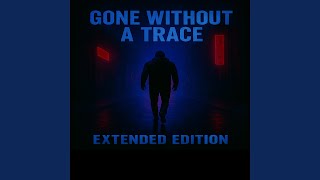 Gone without a trace (Extended Edition)