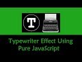 Typewriter Effect Using Pure JavaScript