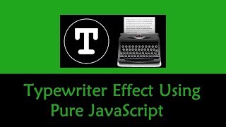 Typewriter Effect Using Pure JavaScript