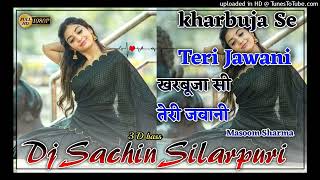 Kharbuje Si Teri Jawani Masoom Sharma DJ Sachin Silarpuri