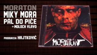 Miky Mora - Pal do pice feat. Moloch vLavo/prod.Hajtkovic/