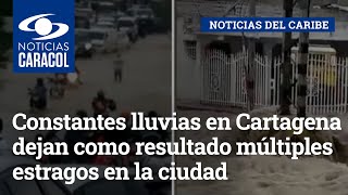 Constantes lluvias en Cartagena dejan como resultado múltiples estragos en la ciudad