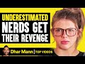 Underestimated Nerds Get Their Revenge | Dhar Mann