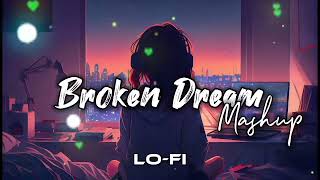 Broken Dream Mashup | Broken heart mashup 💔😭 Sad song | Heart Touching Songs | Sad mashup songs |