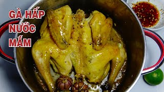 GÀ HẤP NƯỚC MẮM TỎI cách làm dân dã miền tây nhanh đơn giản da vàng thịt ngọt