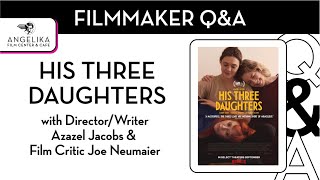 His Three Daughters Q&A with Director/Writer Azazel Jacobs & Film Critic Joe Neumaier