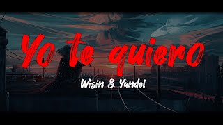 Yo te quiero - Wisin & Yandel (Letra)