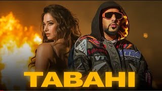 Tabahi-Badshah |Tamannaah Bhatia |Badshah new song | Tabahi song | new song 2022 |