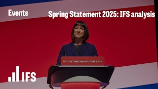 Spring Statement 2025: IFS analysis