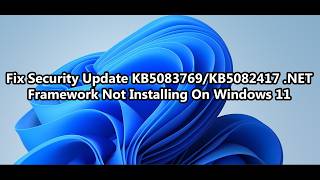Fix Security Update KB5083769/KB5082417 .NET Framework Not Installing On Windows 11