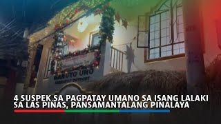 4 suspek sa pagpatay umano sa isang lalaki sa Las Piñas, pansamantalang pinalaya