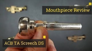 Review: Trumpet Mouthpiece - ACB TA Screech DS