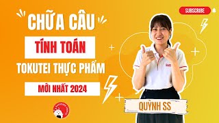 Chữa câu tính toán đề Tokutei Thực phẩm mới nhất 2024