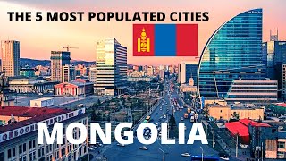 THE 5 MOST POPULATED CITIES AND TOWNS IN MONGOLIA