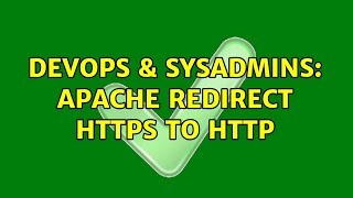 DevOps & SysAdmins: Apache redirect https to http