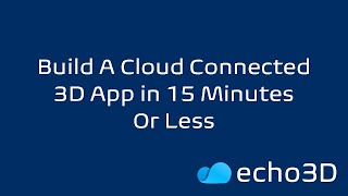 Build Cloud-Connected 3D App in 15 Minutes or Less