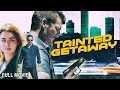 Tainted Getaway | Full Action Movie