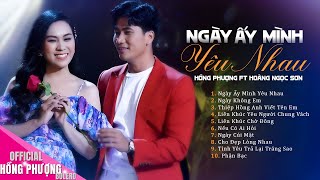 LK NGÀY ẤY MÌNH YÊU NHAU - HỒNG PHƯỢNG FT HOÀNG NGỌC SƠN ♫ Nghe Là Muốn Cưới Liền Nha