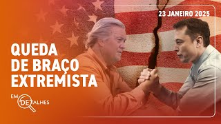 EM DETALHES - 23/01/25 - GOVERNO TRUMP VAI SER PAUTADO POR DISPUTA INTERNA BANNON x MUSK