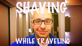 Shaving While Traveling