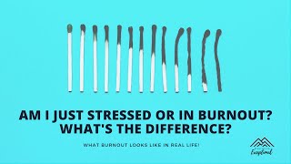 Am I just stressed or in burnout? What's the difference?