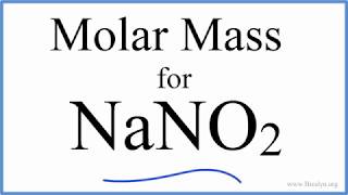 Molar Mass / Molecular Weight of NaNO2: Sodium nitrite