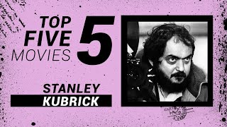 TOP FIVE MOVIES. STANLEY KUBRICK