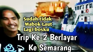 TRIP KE 2 BERLAYAR DARI KALIMANTAN TENGAH KE SEMARANG SUDAH TIDAK MABOK LAUT LAGI // VLOG PELAUT