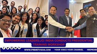 EMPOWERING LEADERS : JCI INDIA CONDUCTS PRESIDENTIAL TRAINING WORKSHOP