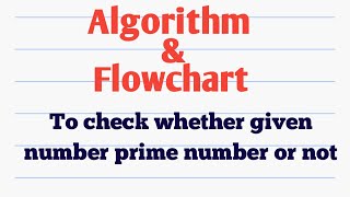Algorithm to check whether given number prime number or not.