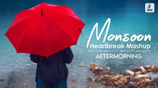 Monsoon Heartbreak Mashup 2020 | Aftermorning | Chillout Mix