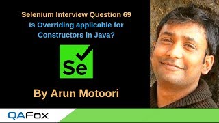 Selenium Interview Question 69 - Is Overriding applicable for Constructors in Java?