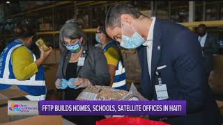 FFTP Builds Homes, Schools,. Satellite Offices in Haiti